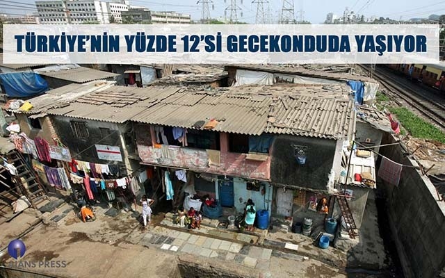  Türkiye’de gecekonduda yaşayanların oranı yüzde 12