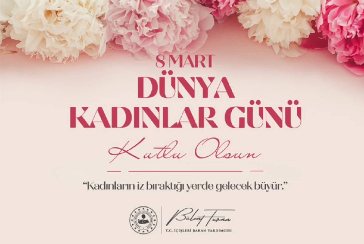 B&uuml;lent Turan'dan 8 Mart Mesajı: Hayatın Yarısı ve Kalbi Onlar