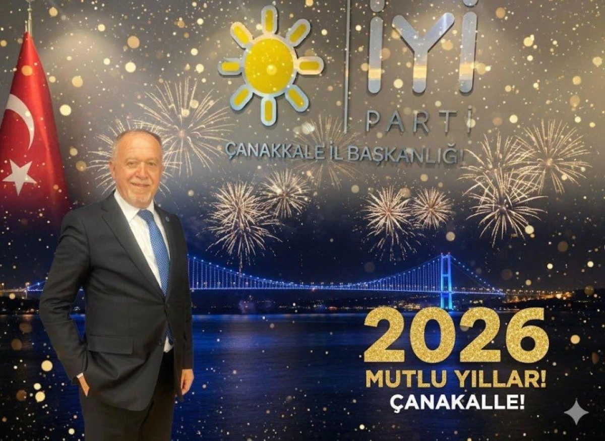 İYİ Parti &Ccedil;anakkale İl Başkanlığı&rsquo;ndan 2026 İ&ccedil;in Birlik ve Adalet Vurgusu
