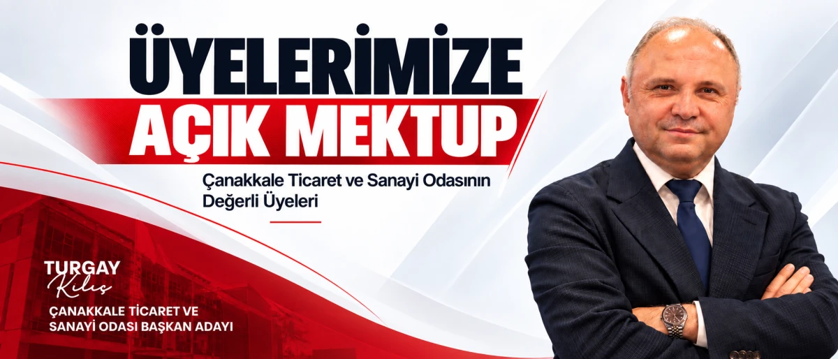 Turgay Kılı&ccedil;&rsquo;tan &Ccedil;TSO &Uuml;yelerine Mektup : 'Şimdi Değişim Zamanı'