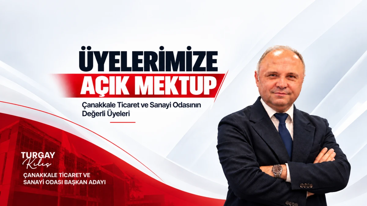 Turgay Kılı&ccedil;&rsquo;tan &Ccedil;TSO &Uuml;yelerine Mektup : 'Şimdi Değişim Zamanı'