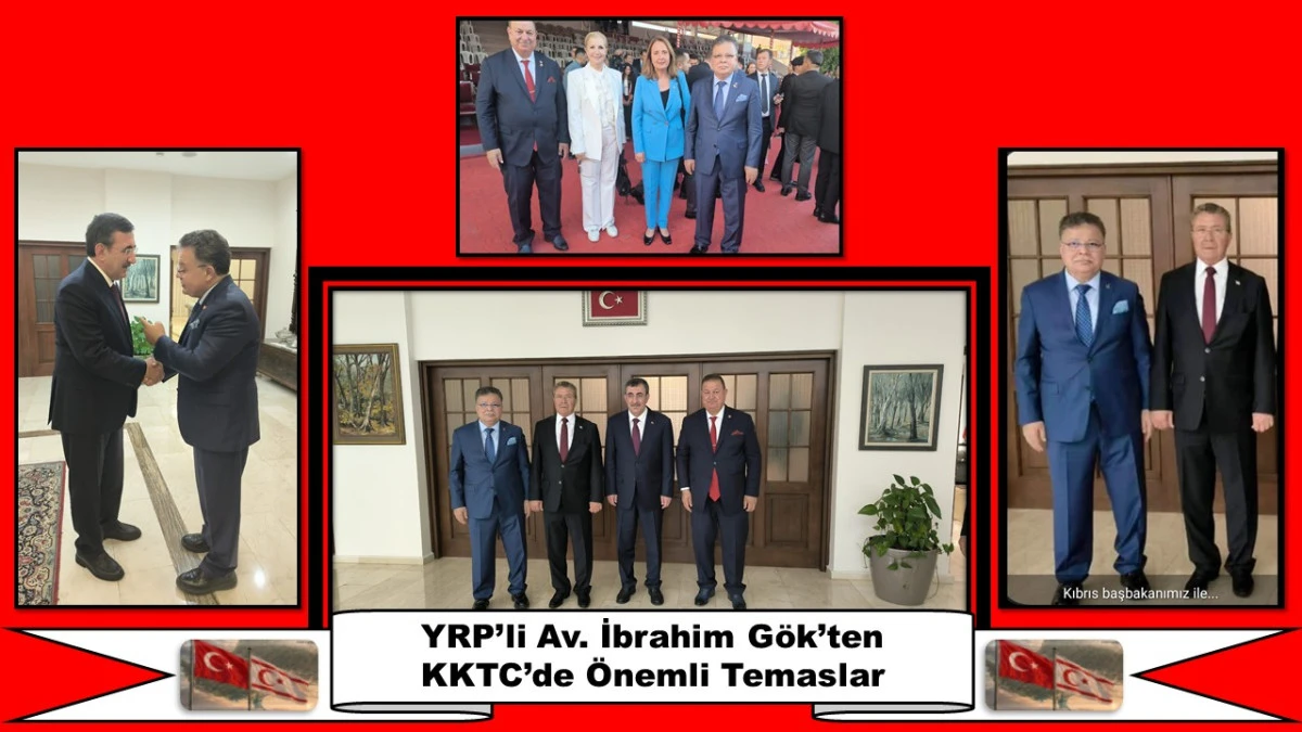 YRP&rsquo;li İbrahim G&ouml;k&rsquo;ten KKTC&rsquo;de Yoğun Diplomasi Trafiği